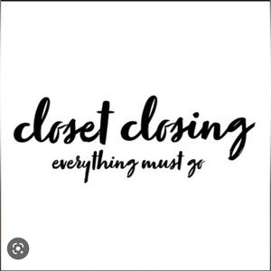I’ve decided to close my closet as of now. EVERYTHING MUST GO!